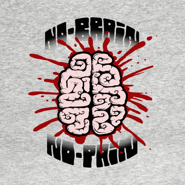 no brain no pain by OsFrontis